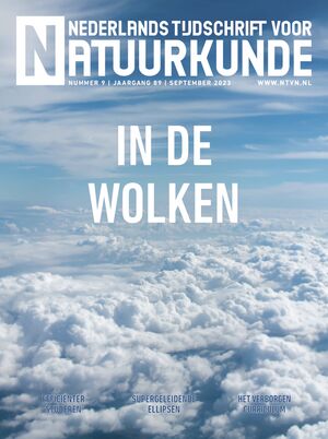   Natuurkunde in bedrijf Moleculen simuleren door hun elektronenwolk te genereren Zelforganisatie van subtropische cumulusconvectie Stratocumulus, een saaie wolk of spannende fysica?  Hawkings laatste huiswerk Supergeleidende ellipsen voor een groene toekomst Ons heelal mag er zijn Vroege natuurwetenschap buiten West-Europa Het verborgen curriculum: wetenschappelijke geletterdheid Efficiënter studeren Docent in Turkije, docent in Nederland Belangrijke data dit najaar