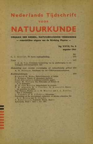 Volume: 27  50 Jaren supergeleiding Varia Mededeling Boekbesprekingen Photoconductivity of Solids Theory of elementary particles Collected  scientific  papers The Philosophy of Science  of A. S.\r\nEddington; Imperfections in crystals Electronic  processes  in  solids Fast Neutron Physics Mecanique Proceedings  of the international conference on physics education Praktische Physik Kybernetik