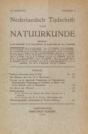 Volume: 1  Positieve electronen Het Elektron Verslag van de algemeene Vergadering der Nederlandsche Natuurkundige Vereeniging op Zaterdag 24 Maart 1934 in het Natuurk. Lab te Amsterdam De Inhoud van "Physica" Boekbespreking Wetenschappelijke voordrachten in Teyler' s Stichting