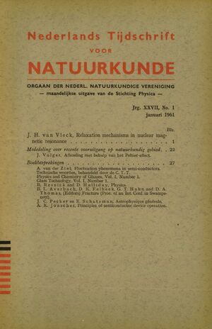 Volume: 27  Relaxation mechanisms in nuclear magnetic resonance Mededeling over recente vooruitgang op natuurkundig gebied Boekbesprekingen Fluctuation phenomena in semi-conductors Technische woorden Physics and Chemistry of Glasses Physics Fracture Astrophysique generale Principles of semiconductor device operation