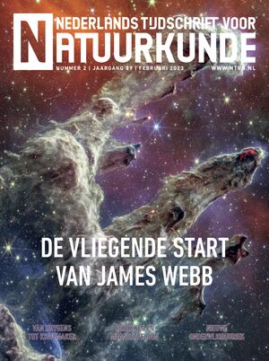   Natuurkundepraktijk De James Webb-ruimtetelescoop ontrafelt de chemie in de atmosfeer van exoplaneet WASP-39b Complexe systemen Vormende sterren door de infrarood-ogen van de James Webb-ruimtetelescoop Samenwerking Mooie foto’s van de James Webb-ruimtetelescoop Schokken en magneetvelden in supernovarestant Cassiopeia A Van Huygens tot Kistemaker: het principe van de ultracentrifuge  Interview met Daan Frenkel inzicht als mensenwerk Nieuwe onderwijsrubriek Afgestudeerd met honours De NNV in 2022 in vogelvlucht Physicaprijs voor Nynke Dekker Young Speakers Contest Algemene ledenvergadering Gastlessen door vrouwen 