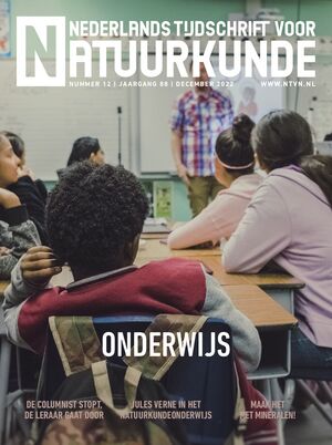   Gewoon weer natuurkunde! Instroomcijfers Nieuw onderzoek brengt Aarde-Maansysteem van 2,5 miljard jaar geleden aan het licht Jules Verne in het natuurkundeonderwijs Queen in de les Hoe practica het kritisch denken van leerlingen stimuleren Maak het met mineralen! Kansen met Quantum Natuurkunde vwo inhalen Interview met Govertjan de With Biervrouwen Vijftig jaar vernieuwingen zijn terug te zien in het huidige natuurkundeonderwijs Regels vinden De negentiende-eeuwse onderwijsrevolutie in de natuurkunde Interview met Hans van Bemmel Klimaatdiscussie op kantelpunt De columnist stopt, de leraar gaat door Big History-bèta Visie natuurkundeonderwijs Actualisatie examenprogramma natuurkunde 3 februari: Landelijke Practicumdag NNV op de WND-conferentie