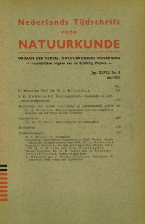 Volume: 27  In Memoriam H. C. Brinkman Ferrimagnetische resonantie in zeldzame-aardgranaten Mededeling over recente vooruitgang op natuurkundig gebied Schoolproeven Mededeling Boekbesprekingen Neutronen Proceedings International Conference on High Energy Accelerators and Instrumentation - CERN 1959 Progress in Elementary Particle and Cosmic Ray Physics, vol. V Nuclear Reactions Optics of thin films Laboratory Instruments, their design and application