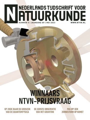   Fantastische contingentie Escheriaanse fusiemachine loopt warm NNV-focussessie tijdens NWO Physics in Veldhoven Op zoek naar de grenzen van de quantumfysica met ultrakoud helium Yuri van der Werf wint NTvN-prijsvraag Op weg naar de eerste observatie van het graviton Pas op! Een zonnestorm op komst Quo vadis fysica? Honderd jaar De Leidsche Flesch Stelling nummer acht Een baan in de ruimtevaartsector is geen rocketscience AMOLF wint NNV-Diversiteitsprijs 2022 Statutenwijziging NNV