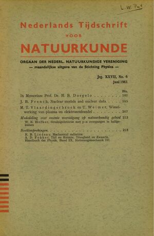 Volume: 27  In Memoriam Prof. Dr. H. B. Dorgelo Nuclear models and nuclear data Wisselwerking van plasma en elektronenbundel Mededeling over recente vooruitgang op natuurkundig gebied Boekbesprekingen